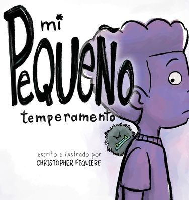 Mi Pequeï¿½o Temperamento: Un libro infantil sobre las grandes emociones.