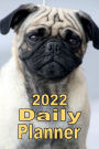 2022 Daily Planner Appointment Book Calendar - Pug Dog: Great Gift Idea for Pug Dog Lover - Daily Planner Appointment Book Calendar