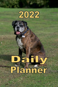 Title: 2022 Daily Planner Appointment Book Calendar - Boxer Dog: Great Gift Idea for Pug Dog Lover - Daily Planner Appointment Book Calendar, Author: Tommy Bromley