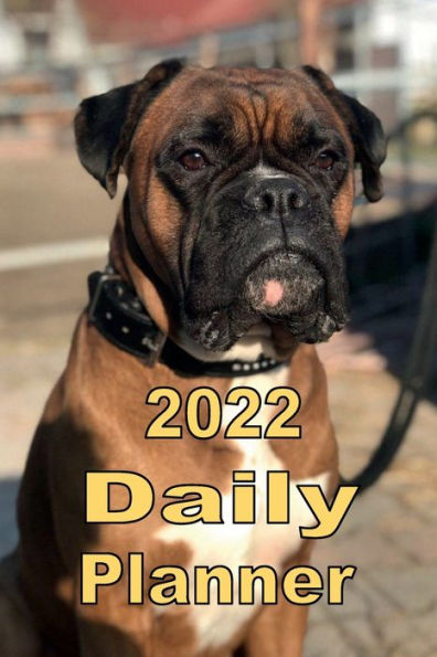 2022 Daily Planner Appointment Book Calendar - Brown Boxer Dog: Great Gift Idea for Pug Dog Lover - Daily Planner Appointment Book Calendar