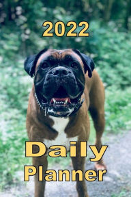 Title: 2022 Daily Planner Appointment Book Calendar - Cute Boxer Dog: Great Gift Idea for Boxer Dog Lover - Daily Planner Appointment Book Calendar, Author: Tommy Bromley