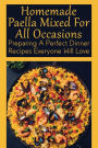 Homemade Paella Mixed For All Occasions: Preparing A Perfect Dinner Recipes Everyone Will Love:
