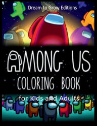 Title: Among Us: Coloring book for kids and adults, Author: Dream To Grow Editions