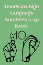 American Sign Language Numbers 0-50 Book: Educational Book,Suitable for Children,Teens and Adults.Contains Numbers from 0-50.