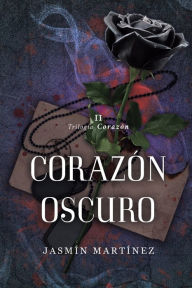 Title: Corazï¿½n Oscuro: Un amor clandestino, rodeado de oscuridad, Author: Jasmin Martinez