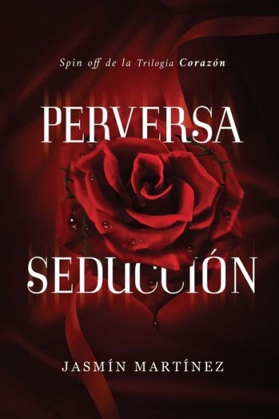 Perversa Seducciï¿½n: Spin Off de la Trilogï¿½a Corazï¿½n