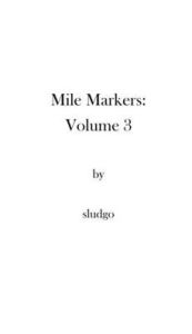 Title: Mile Markers: Volume 3 by sludgo:, Author: Sludgo