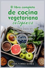 El libro completo de cocina vegetariana cetogï¿½nica: Recetas bajas en carbohidratos y altas en grasas para la cocina saludable
