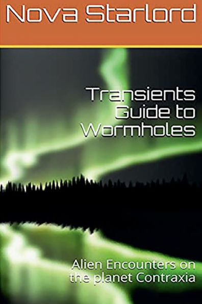 Transients Guide to Wormholes: Alien Encounters on the planet Contraxia