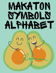 Title: Makaton Symbols Alphabet: Educational Book,Suitable for Children,Teens and Adults.Contains the UK Makaton Alphabet., Author: Cristie Publishing