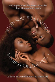 Title: When Souls Entangle; Bodies Collide Vol. 1, Author: S. R. Graham