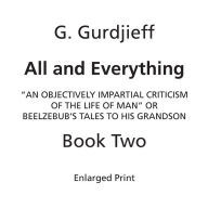 Title: Beelzebub's Tales to His Grandson: All and Everything, First Series (Book Two, Enlarged Print):An Objectively Impartial Criticism of the Life of Man, Author: G. I. Gurdjieff