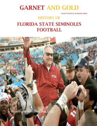 Title: Garnet and Gold! History of Florida State Seminoles Football, Author: Steve Fulton