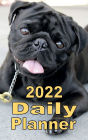 2022 Daily Planner Appointment Book Calendar - Black Pug Dog: Great Gift Idea for Pug Dog Lover - Daily Planner Appointment Book Calendar