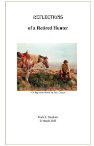 Title: Reflections of a Retired Hunter, Author: Mark Stockton