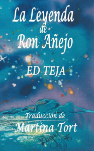 Title: La leyenda de Ron Aï¿½ejo, Author: Ed Teja