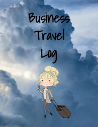 Title: Business Travel Log Book for 10 Weeks, Author: Elizabeth Grofsky R.