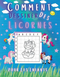 Title: Comment Dessiner Des Licornes Pour Les Enfants: Apprendre ï¿½ Dessiner De Jolies Licornes, Author: Press Esel