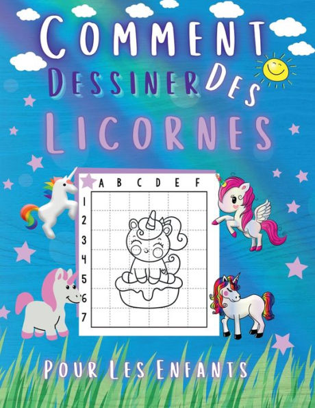 Comment Dessiner Des Licornes Pour Les Enfants: Apprendre à Dessiner De Jolies Licornes