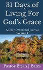 31 Days of Living For God's Grace: A Daily Devotional Volume 2