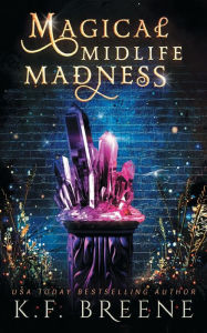 Title: Magical Midlife Madness, Author: K.F. Breene