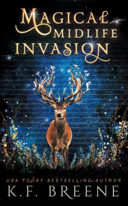 Title: Magical Midlife Invasion, Author: K.F. Breene