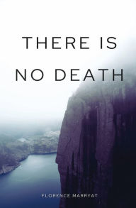 Title: There is No Death: An Exploration of Spiritualism, Author: Florence Marryat