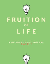 Title: Fruition of Life: Reminders That You Are The S***, Author: Marcus Jackson