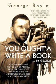 Title: You Ought'a Write a Book, Author: George Boyle