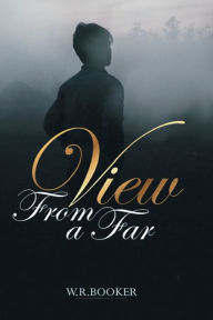 Title: View From A far, Author: W.R Booker