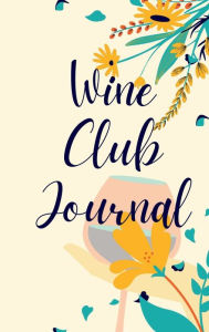 Title: Wine Club Journal, Author: Paulette Jones