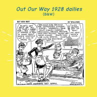 Title: Out Our Way Dailies 1928: (B&W): Newspaper Comic Strips, Author: Israel Escamilla