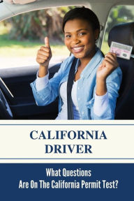 Title: California Driver: What Questions Are On The California Permit Test?:, Author: Cathi Bance