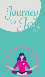 Title: The Journey to Joy Journal, Author: Moyra Gorski