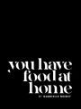 You Have Food at Home