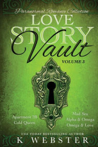 Title: Love Story Vault: Paranormal Romance Collection:, Author: K Webster