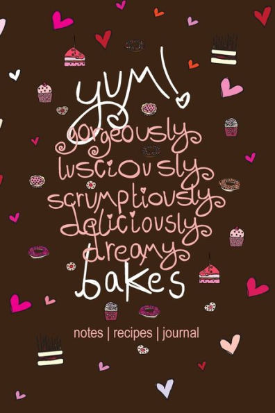 YUM! Gorgeous Bakes - Notebook, Recipe Book and Journal: Chocolate Brownie Cover