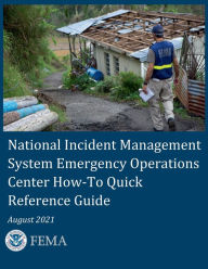 Title: National Incident Management System Emergency Operations Center How-To Quick Reference Guide August 2021, Author: United States Government Fema