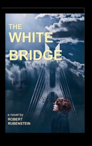 Title: The White Bridge, Author: Robert Rubenstein