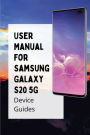 User Manual For Samsung Galaxy S20 5G: Device Guides:
