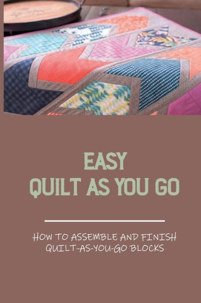 Easy Quilt As You Go How To Assemble And Finish Quilt-as-you-go Blocks