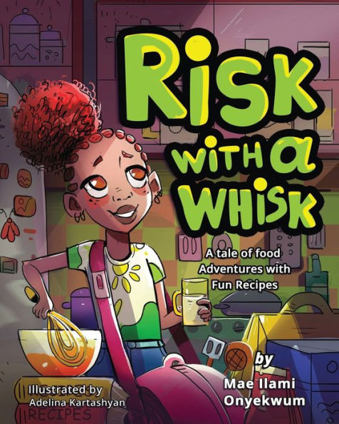Risk with a Whisk: A Tale of Food Adventures + Fun Recipes
