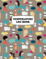 Temperature Log Book (240 pages): Body Temperature Monitoring Log Sheets Tracker, Employees, Patients, Visitors, Staff Temperature Control