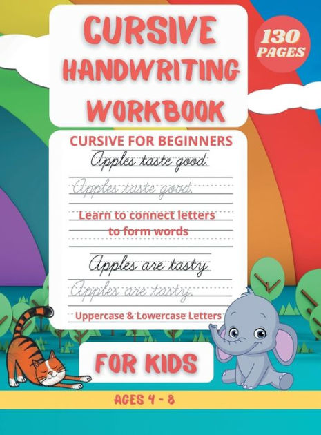 Cursive Handwriting Workbook for Kids: ABC Cursive Writing Practice Book to Learn Alphabet Letters, Numbers, Words and Sentences for Beginners, Preschoolers Tracing Book Without Tears [Book]