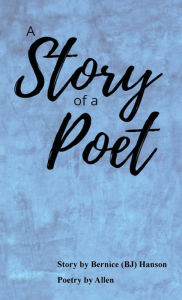 Title: A Story of a Poet, Author: Bernice Hanson