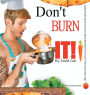 Don't Burn It