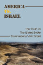 America Vs. Israel: The Truth Of The United State Involvement With Israel: