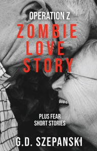 Title: Zombie Love Story, Author: G. D. Szepanski