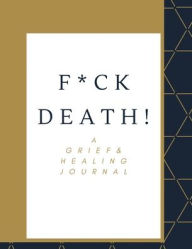 Title: F#CK Death!: A Reflection Journal, Author: Roshel Merriweather