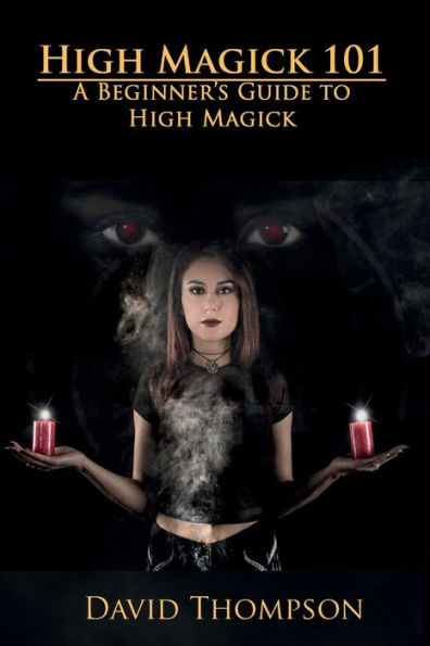 High Magick 101: A Beginner's Guide to High Magick: